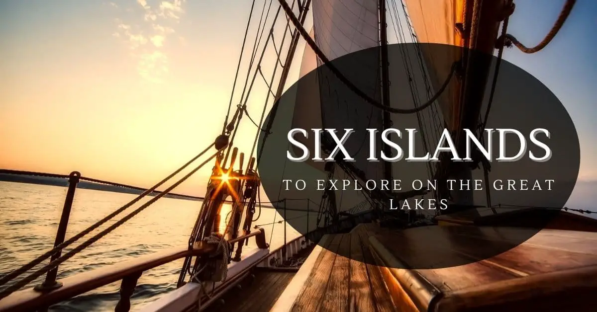 Great Lakes Islands - Six Islands to Explore on the Great Lakes
