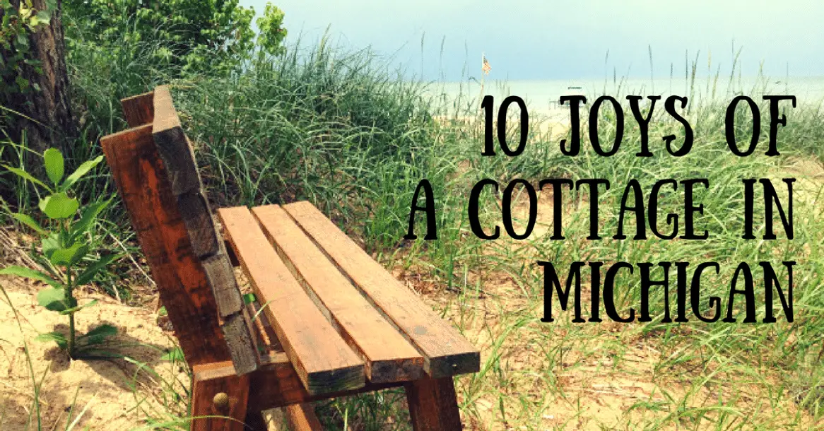 10 joys of a cottage in michigan