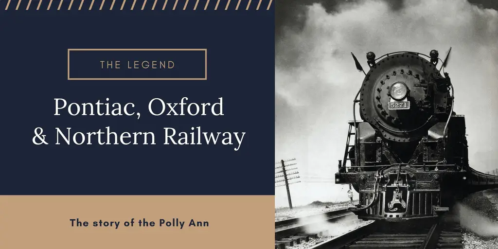 Pontiac, Oxford and Northern Railroad and the Legend of The Polly Ann