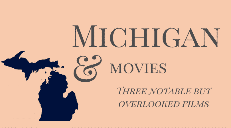 Three Michigan Movies to Stream