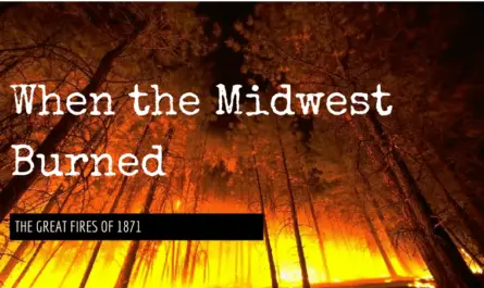 When the Midwest Burned - The Great Fires of 1871