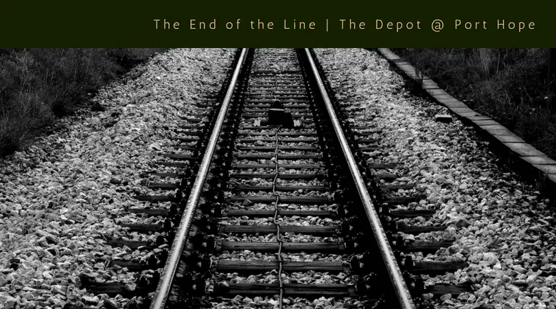 The End of the Line _ Depot @ Port Hope