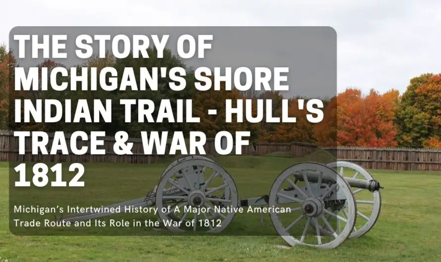 Michigan’s Shore Indian Trail – Hull’s Trace & War of 1812