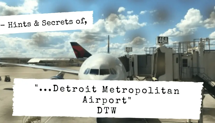 Detroit Metro Airport – 10 Tips & Things To Do at DTW Airport