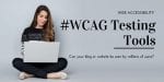 WCAG Tools and Testing