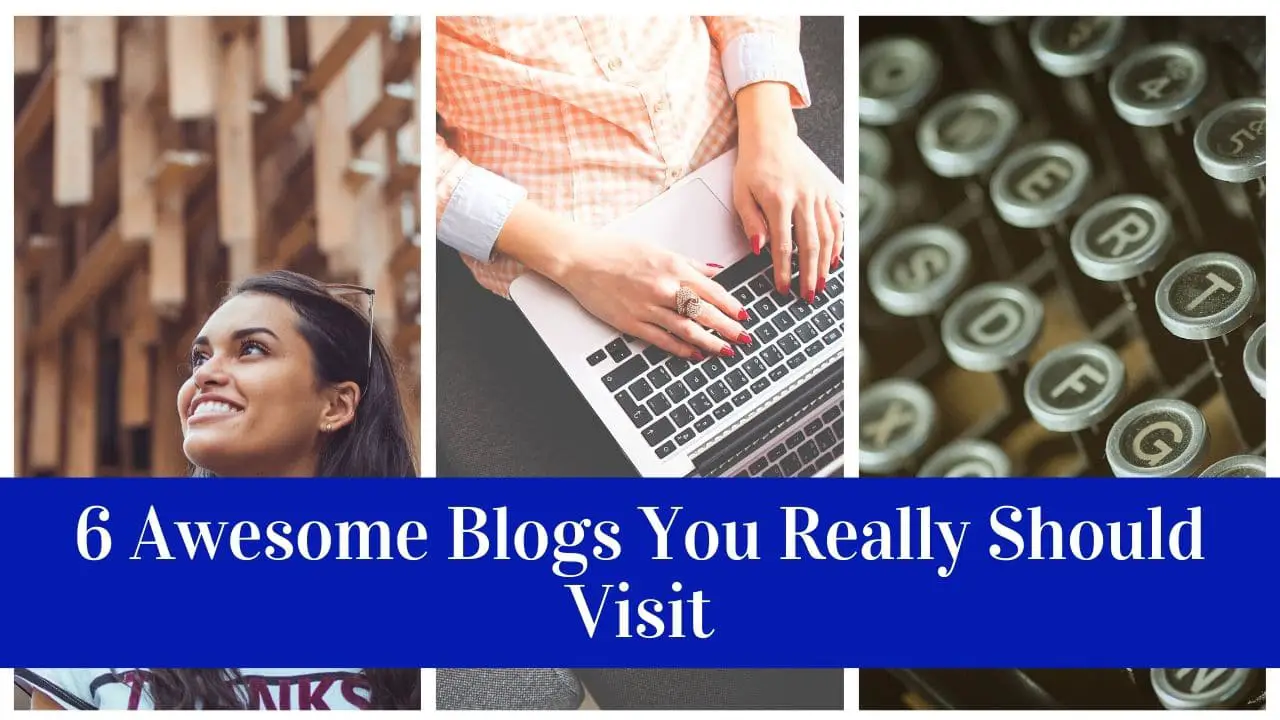 6 Blogs You Should Visit Today