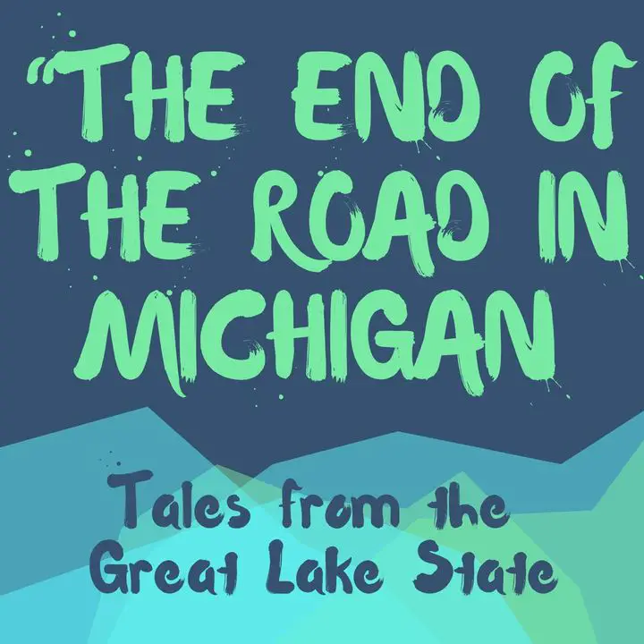 End of the Road In Michigan Logo - Michigan Podcast