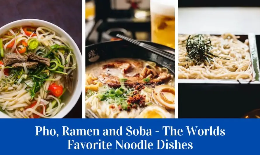 3 Simple Recipes For Pho Ramen and Soba – Worlds Favorite Noodles
