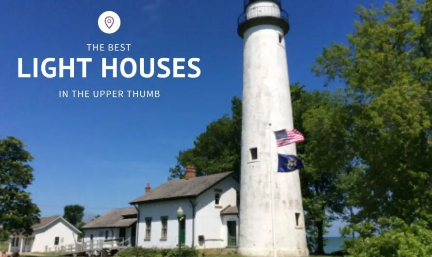 Explore the Best Michigan Lighthouses in the Upper Thumb: A Complete Guide to 5 Scenic Coastal Beacons