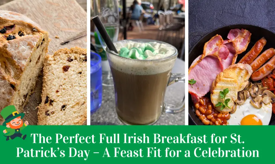 The Perfect Full Irish Breakfast for St. Patrick’s Day – A Feast Fit for a Celebration