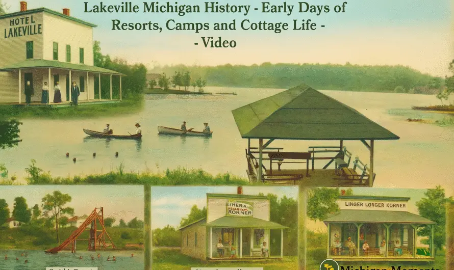 Lakeville Michigan History – Early Days of Resorts, Camps, and Cottage Life (1880-1940) – Video