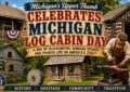 Michigan Log Cabin Day 2026
