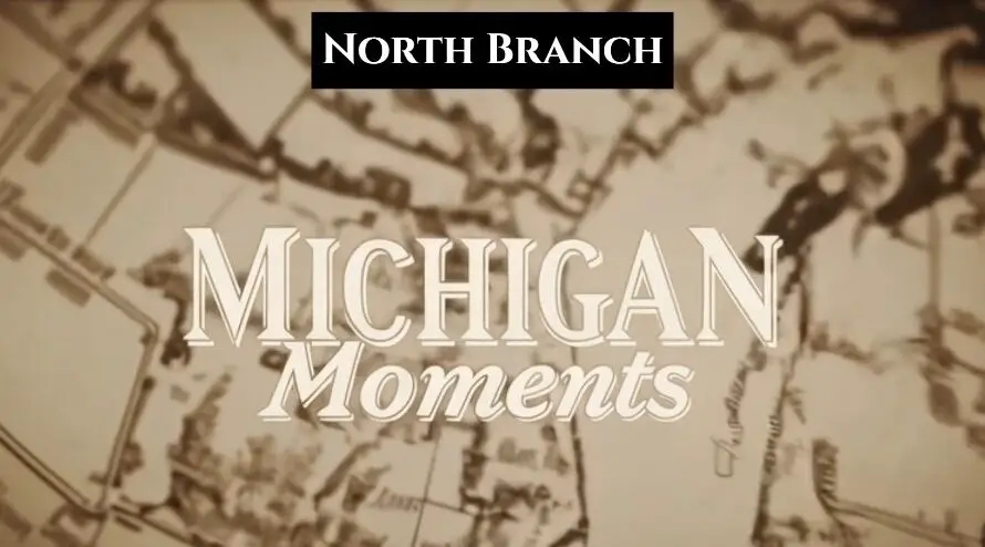 The History of North Branch Michigan –  12 Rare Photos That Reveal a Resilient Past – Video
