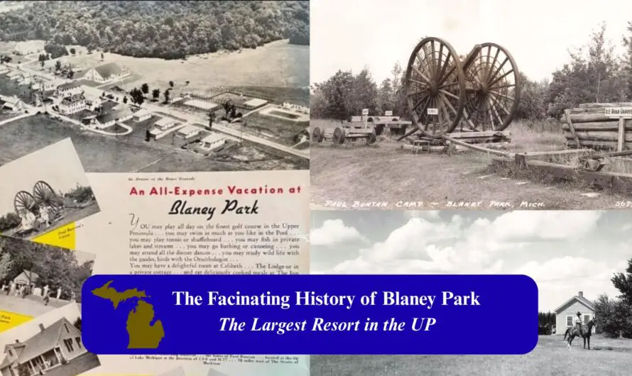 History of Blaney Park, Michigan – From Lumber Camp to Resort and Its Fascinating Bebirth